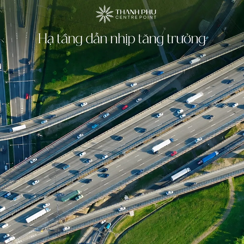 Hạ tầng dẫn nhịp tăng trưởng Thanh Phú Centre Point