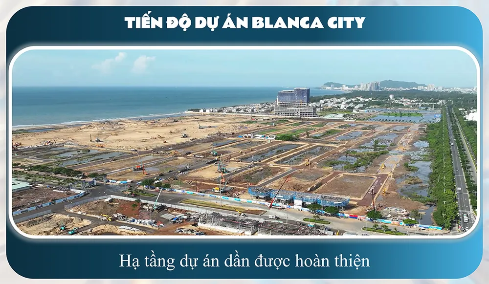Tiến độ xây dựng hạ tầng dần được hoàn thiện tại dự án Blanca City